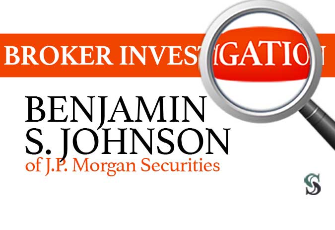 Broker Investigation: Benjamin S. Johnson