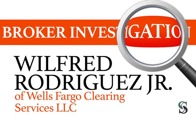 Broker Investigation: Wilfred Rodriguez Jr.