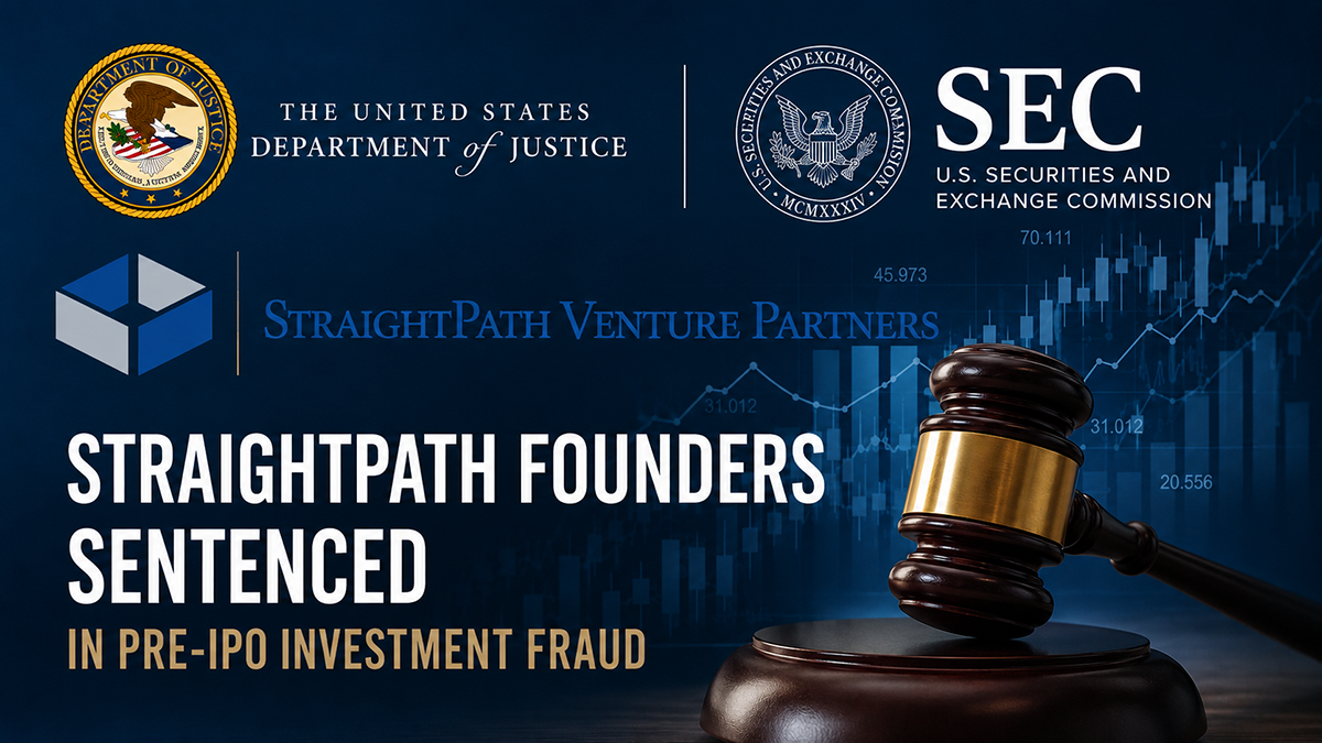 StraightPath Founders Sentenced in Pre-IPO Investment Fraud: What Investors Should Know About Hidden Markups and Private Market Misconduc